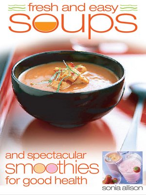 cover image of Fresh and Easy Soups and Smoothies